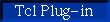Tcl Plug-in
